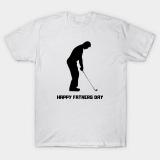 Happy Fathers Day Golf T-Shirt T-Shirt